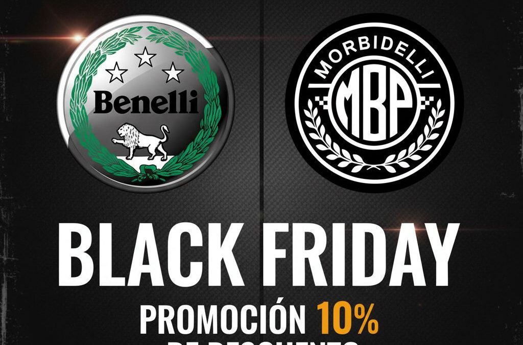 BLACK FRIDAY BENELLI Y MORBIDELLI